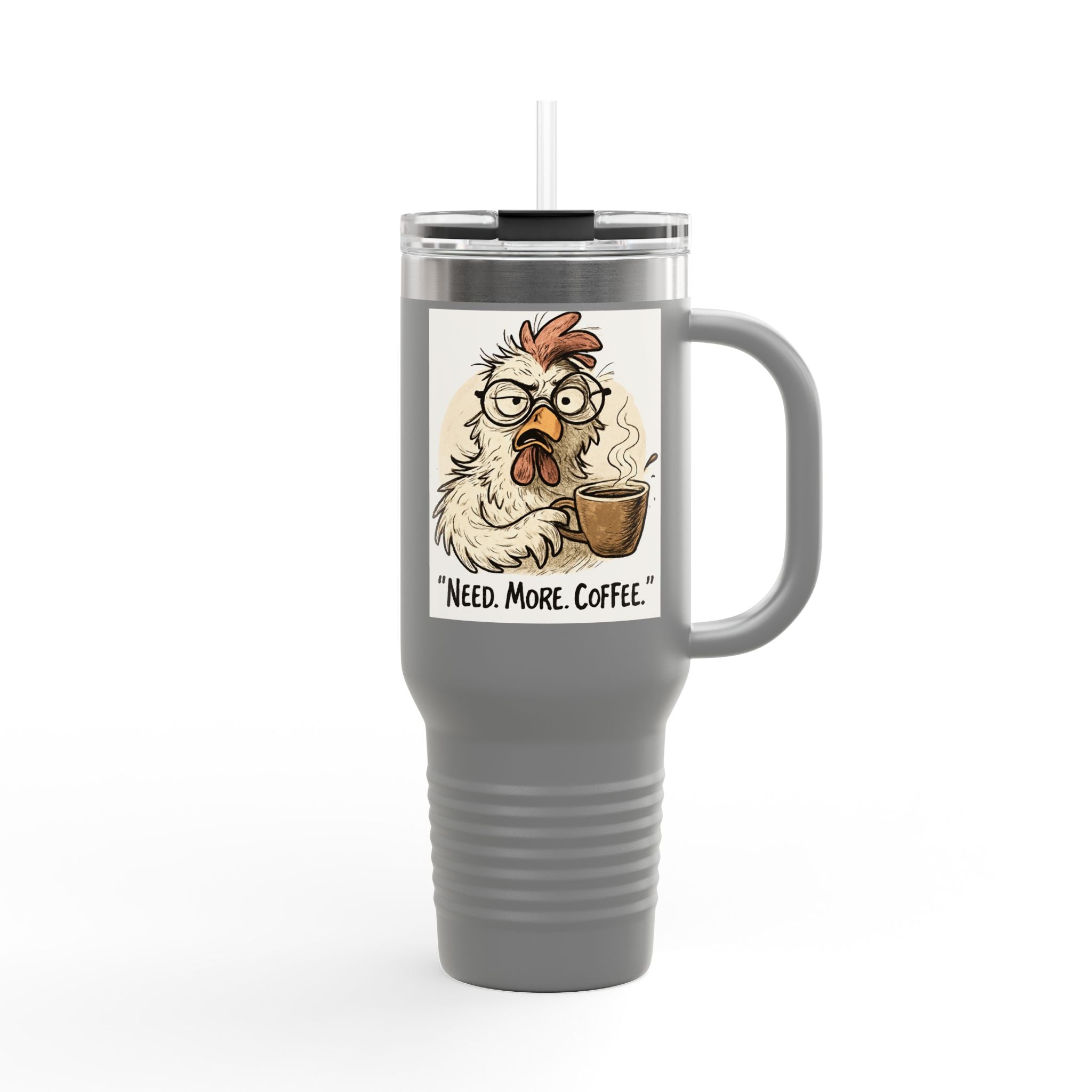 40oz Insulated Travel Mug — "Need. More. Coffee." Funny Chicken Coffee Tumbler