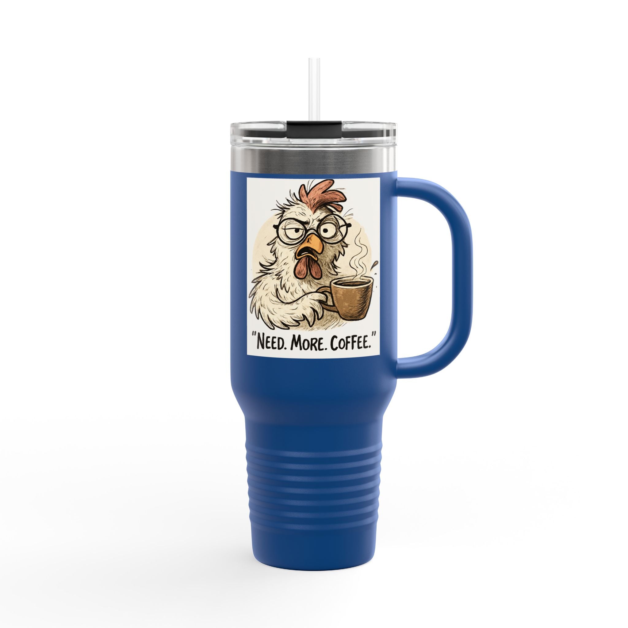 40oz Insulated Travel Mug — "Need. More. Coffee." Funny Chicken Coffee Tumbler