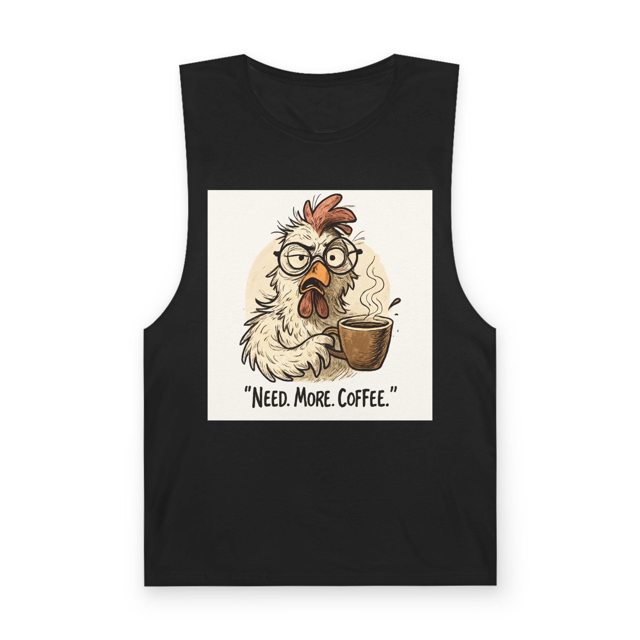 Coffee Chicken Tank Top — “Need. More. Coffee.” Funny Morning Graphic Tee