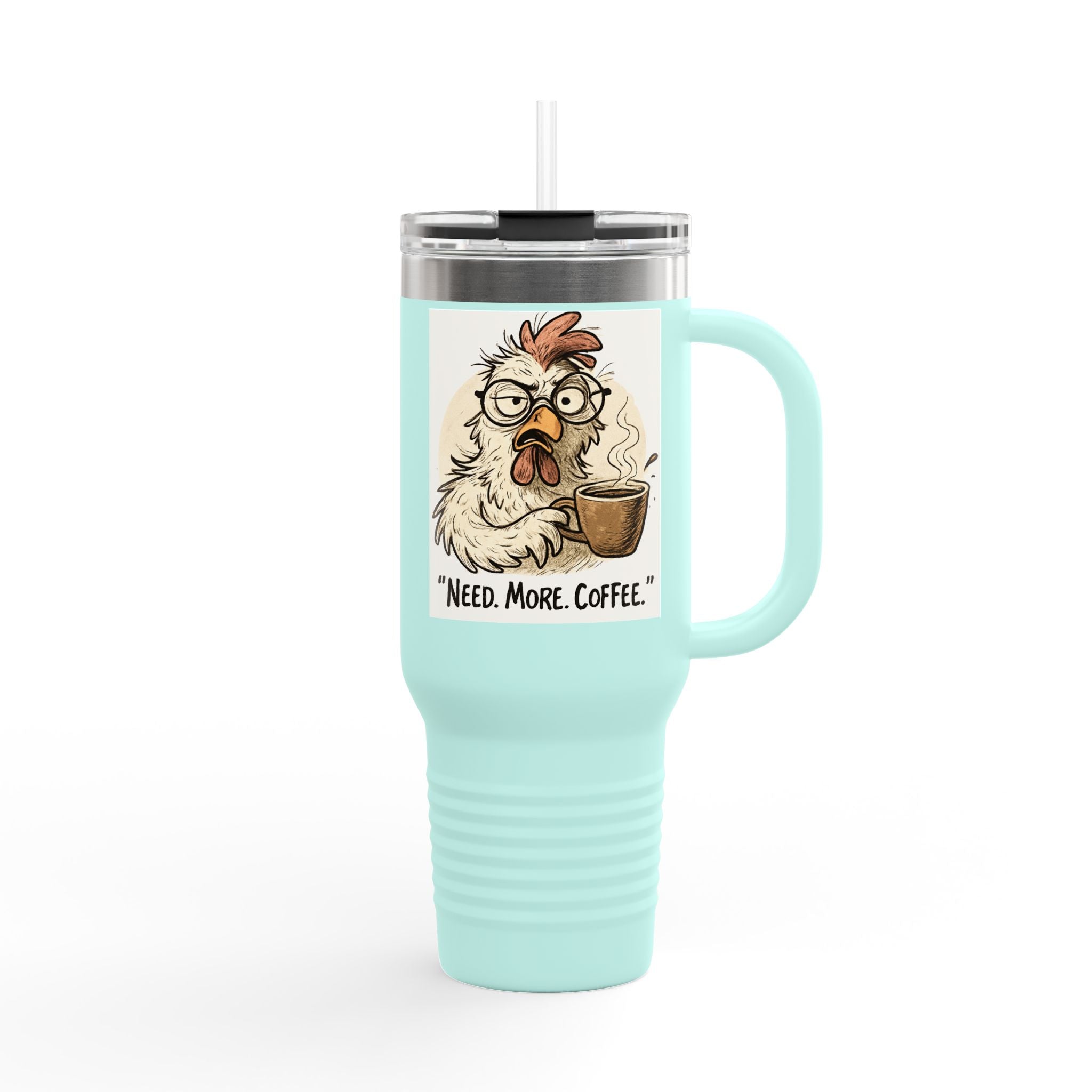 40oz Insulated Travel Mug — "Need. More. Coffee." Funny Chicken Coffee Tumbler