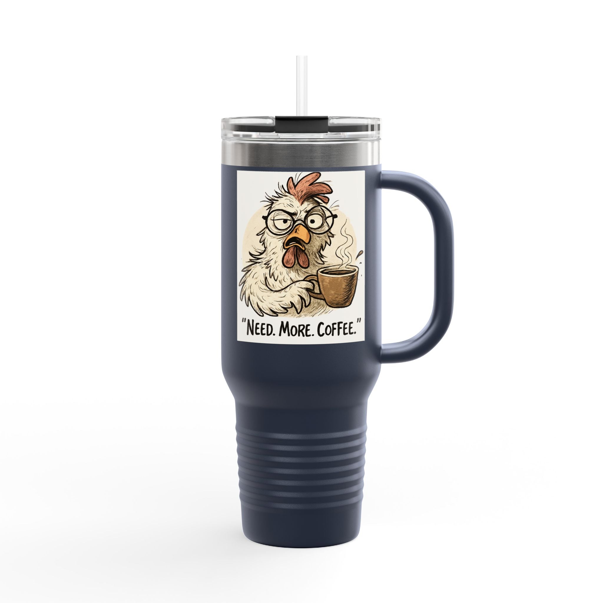 40oz Insulated Travel Mug — "Need. More. Coffee." Funny Chicken Coffee Tumbler