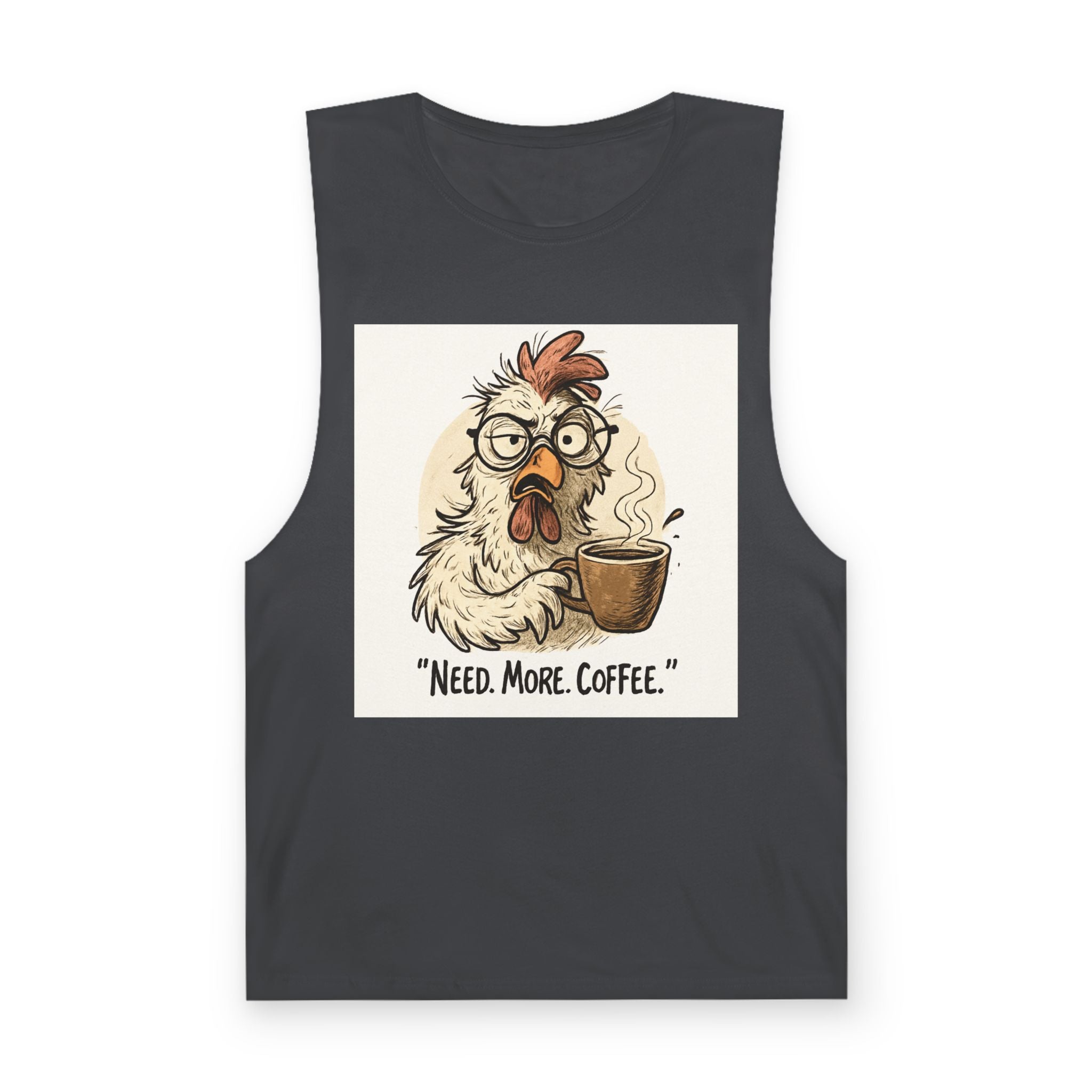 Coffee Chicken Tank Top — “Need. More. Coffee.” Funny Morning Graphic Tee