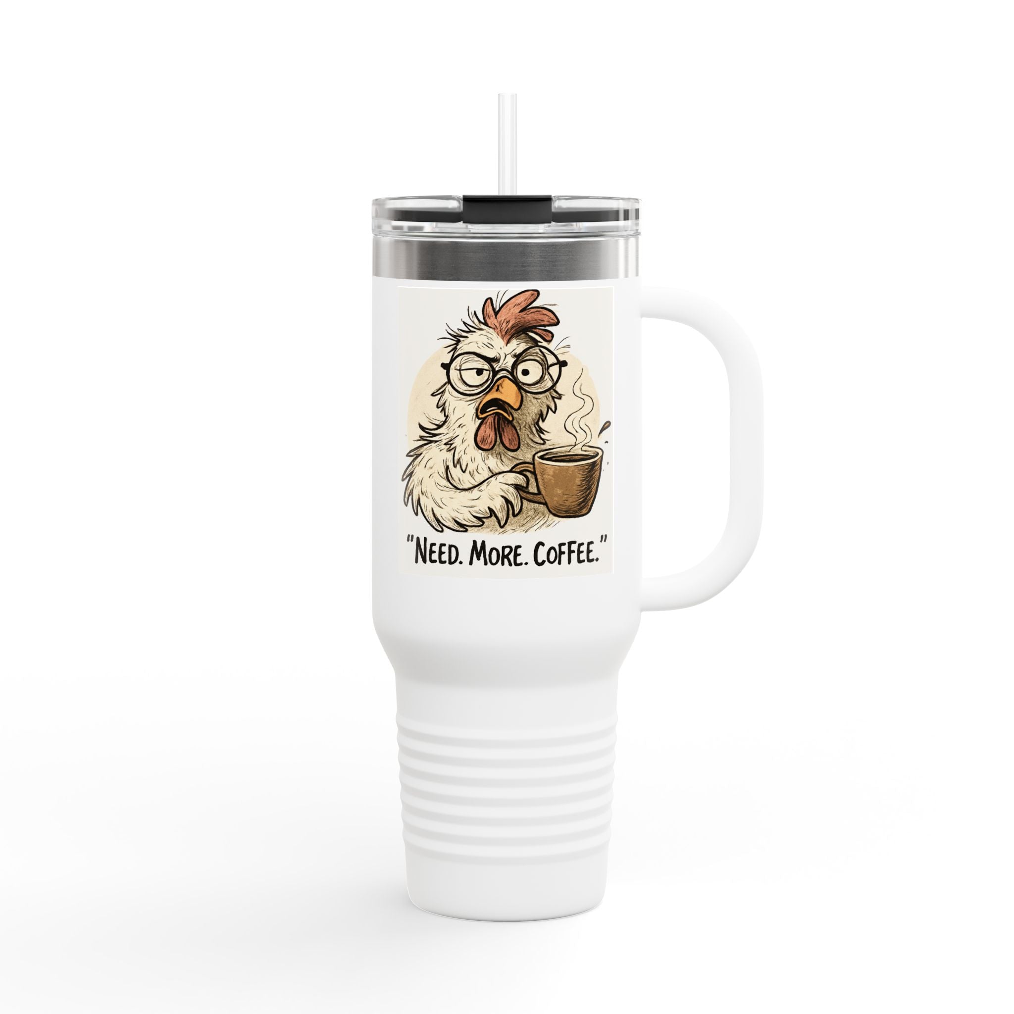 40oz Insulated Travel Mug — "Need. More. Coffee." Funny Chicken Coffee Tumbler