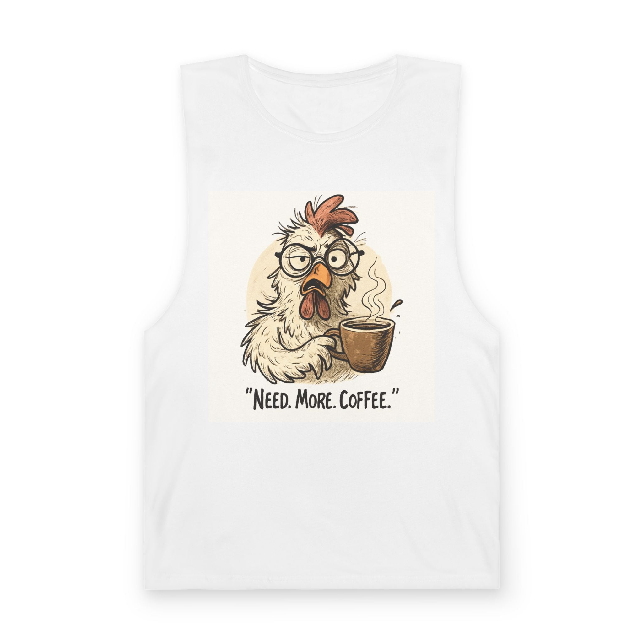 Coffee Chicken Tank Top — “Need. More. Coffee.” Funny Morning Graphic Tee