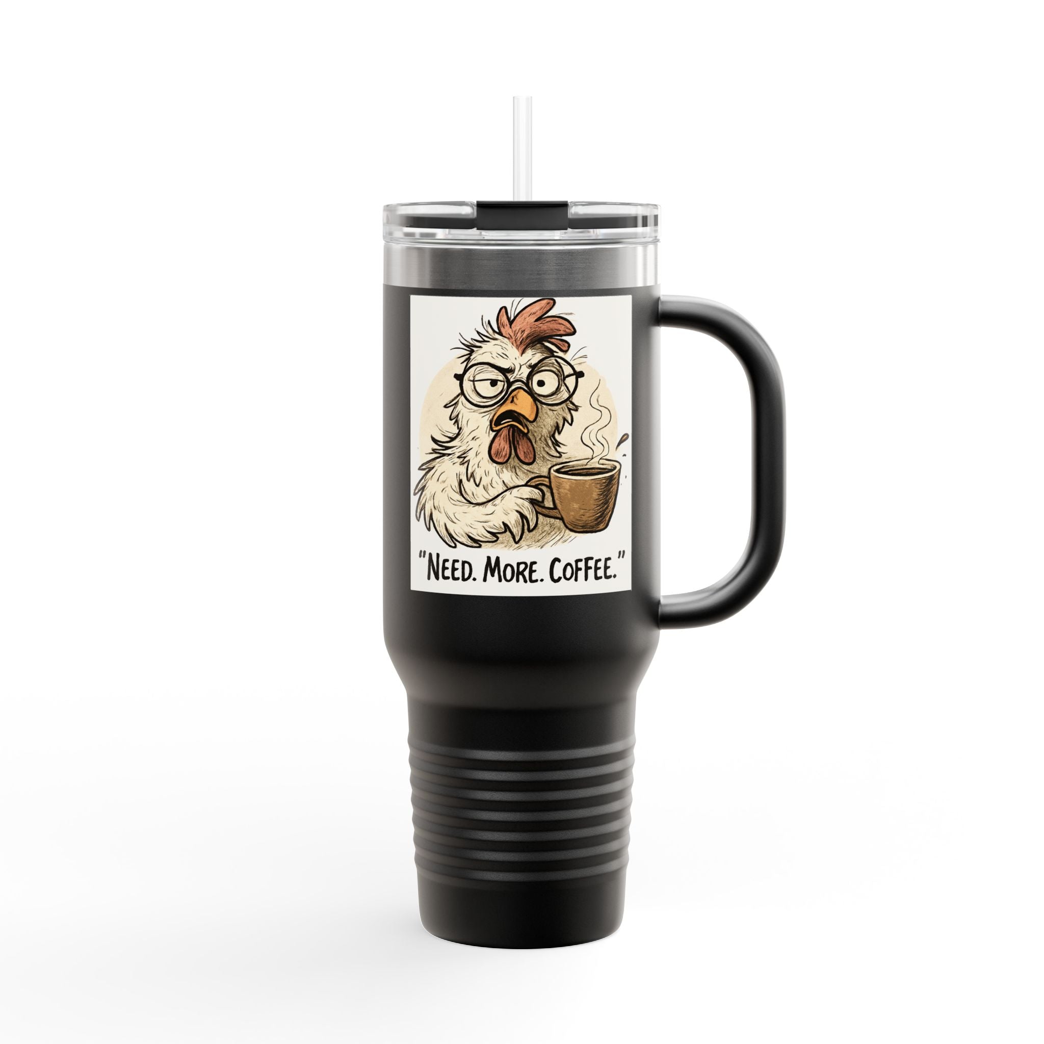 40oz Insulated Travel Mug — "Need. More. Coffee." Funny Chicken Coffee Tumbler